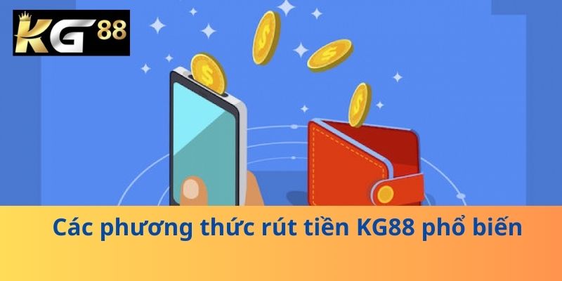 Các phương thức rút tiền KG88 phổ biến