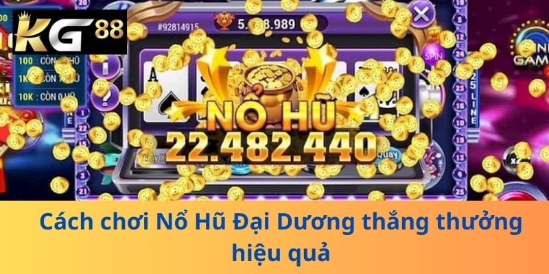 Cách chơi Nổ Hũ Đại Dương thắng thưởng hiệu quả