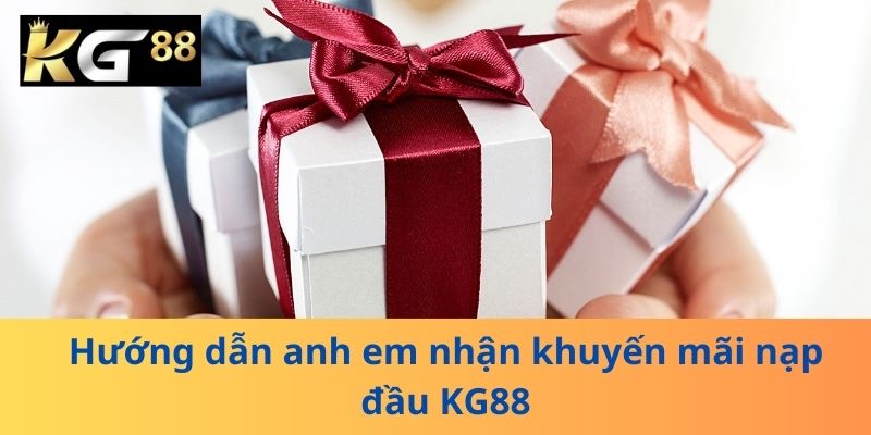 Hướng dẫn anh em nhận khuyến mãi nạp đầu KG88