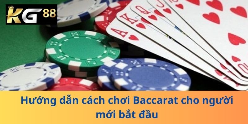 Hướng dẫn cách chơi Baccarat cho người mới bắt đầu