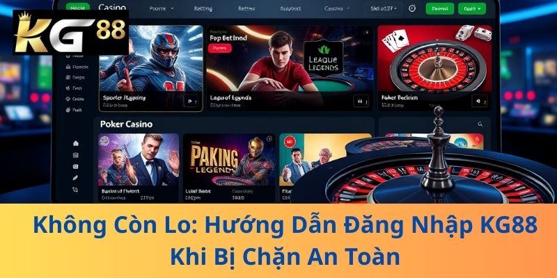 Hướng dẫn đăng nhập KG88 khi bị chặn để truy cập an toàn