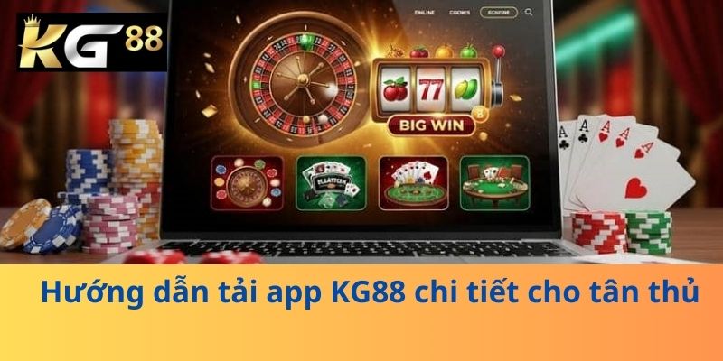 Hướng dẫn tải app KG88 chi tiết cho tân thủ