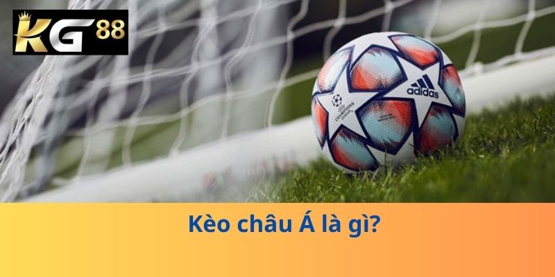 Kèo châu Á là gì?