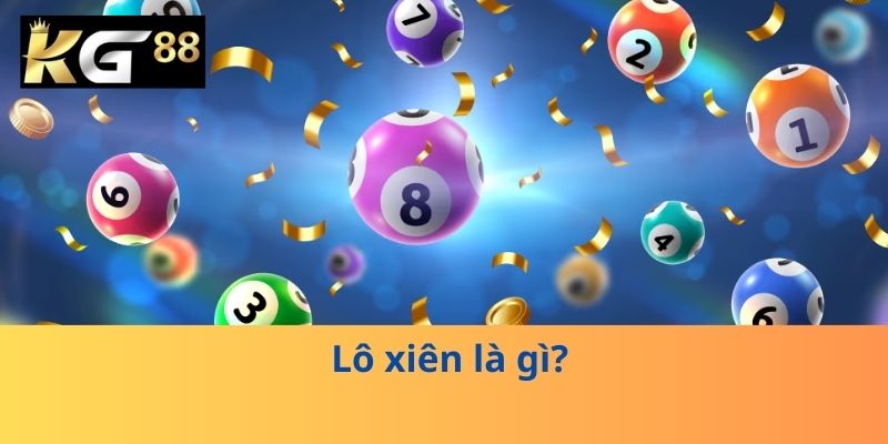 Lô xiên là gì? 