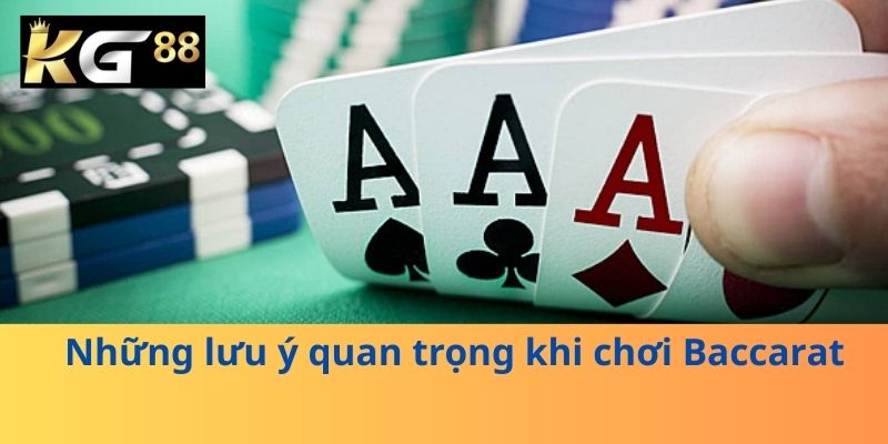 Những lưu ý quan trọng khi chơi Baccarat