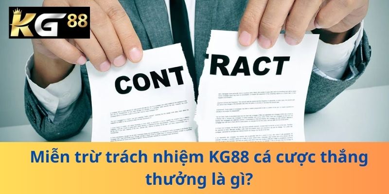 Miễn trừ trách nhiệm KG88 cá cược thắng thưởng là gì?