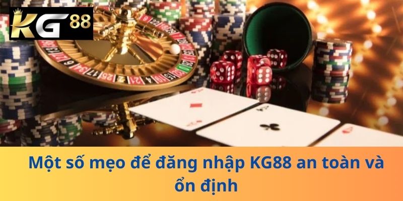 Một số meo dể dàng đăng nhập kg88