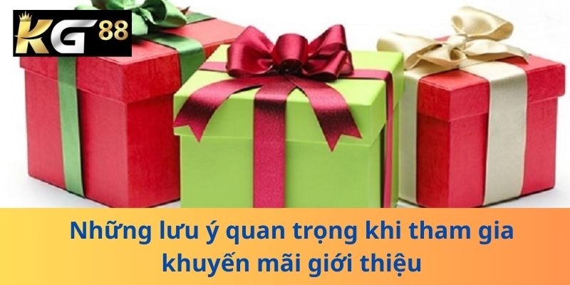 Những lưu ý quan trọng khi tham gia khuyến mãi giới thiệu