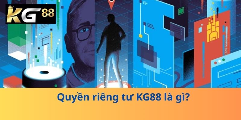 Quyền riêng tư KG88 là gì?